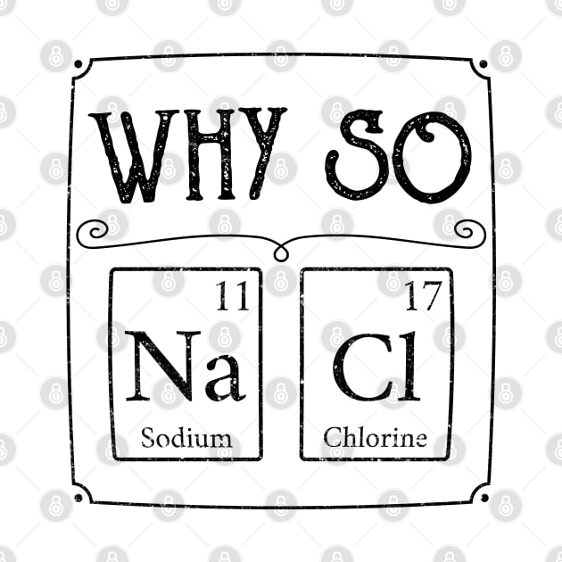 Why so salty Na Cl element Funny gamer gaming gift by MrTeee