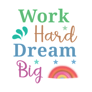 work hard dream big T-Shirt