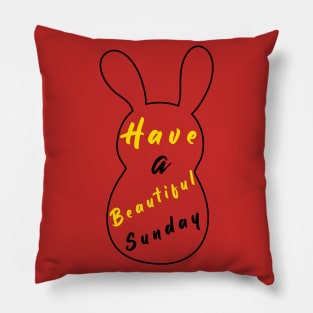 Happy Easter Bunny day, Have a Beautiful Sunday, Easter Pillow