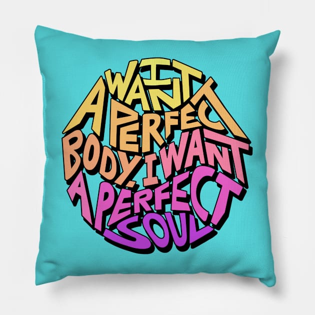 I Want A Perfect Body I Want A Perfect Soul Word Art Pillow by Slightly Unhinged