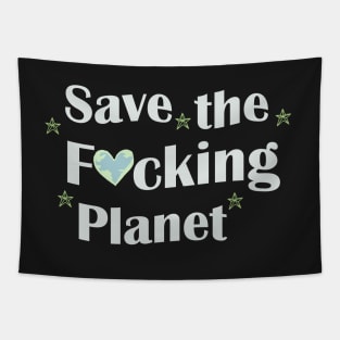 save the fucking planet Tapestry