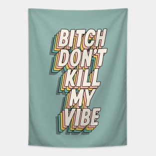 Bitch Don't Kill My Vibe in green yellow and peach Tapestry