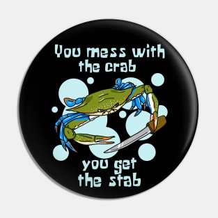 You Mess With the Crab, You Get the Stab Pin