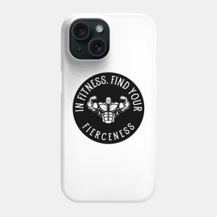 In Fitness, Find Your Fierceness. Phone Case