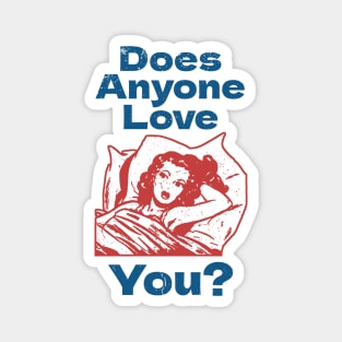 Does Anyone Love You? Magnet