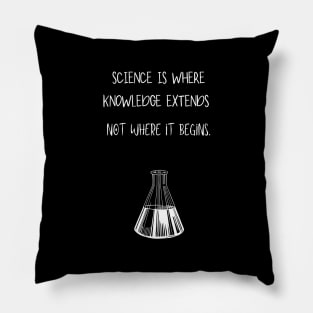 Science is where knowledge extends Pillow