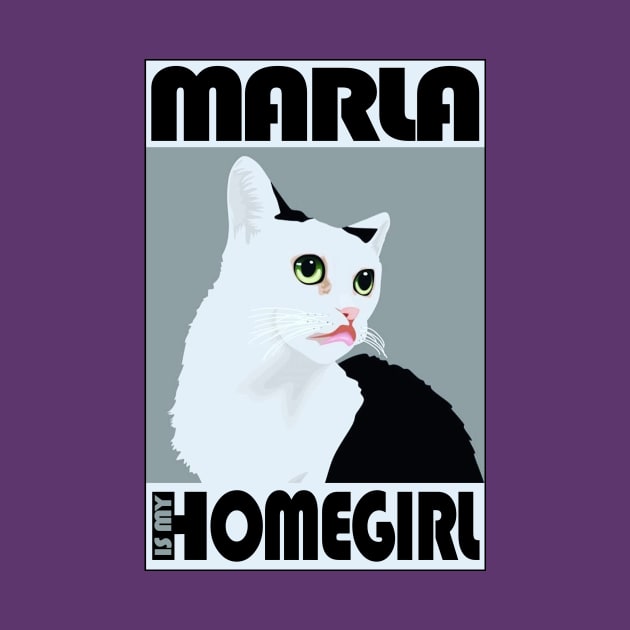 Marla is my Homegirl! by MarlaCat