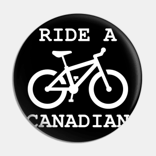 Ride a Canadian Pin