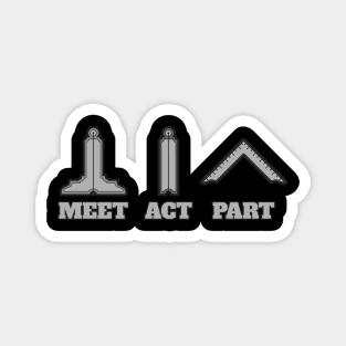 Meet. Act. Part. Magnet