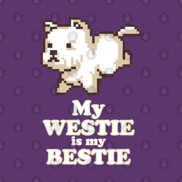 My Westie is My Bestie by Contentarama