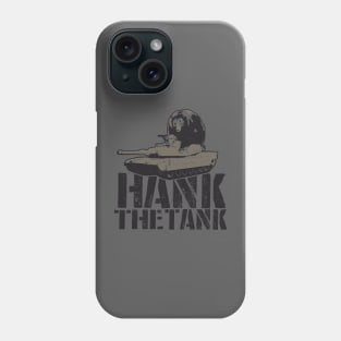 HANK THE TANK! Phone Case