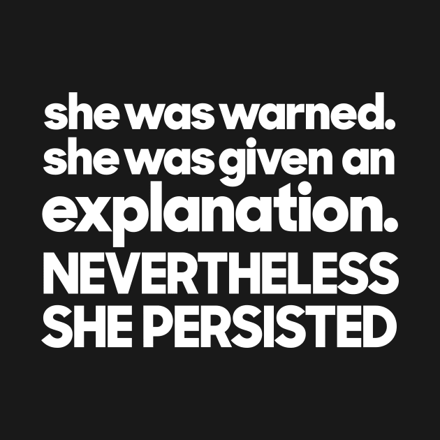 nevertheless, she persisted by agedesign