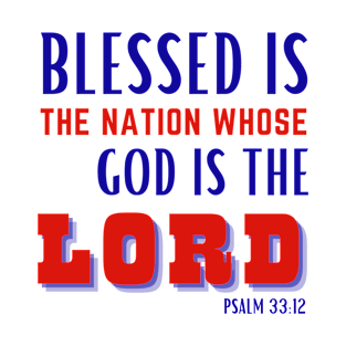 Blessed is the Nation whose God is The Lord T-Shirt