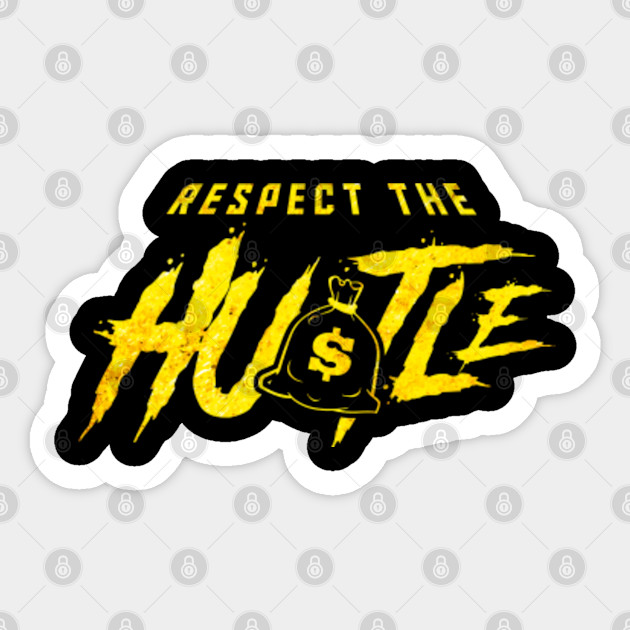 Respect The Hustle Money Bag Cash Hustlin Hustler Entrepreneur Hustle Money Sticker Teepublic