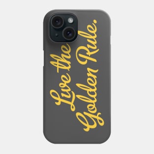 Golden Rule Phone Case