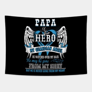 Papa my hero my guardian angel he watches over my back he may be gone from my sight bit he is never gone from my heart Tapestry