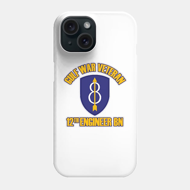 Gulf War Veteran - 12th Engineer Battalion Phone Case by MilitaryVetShop