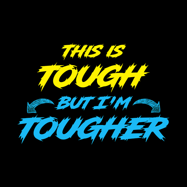 This Is Tough But I'm Tougher by Hip City Merch