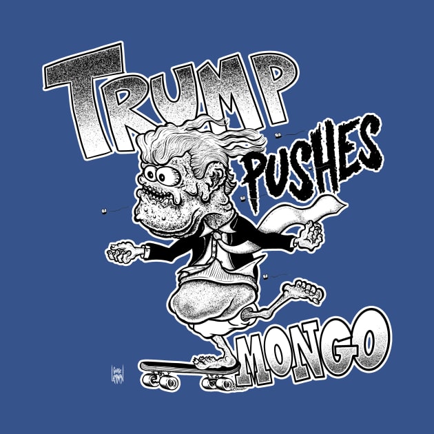 TRUMP PUSHES MONGO by TeeLabs