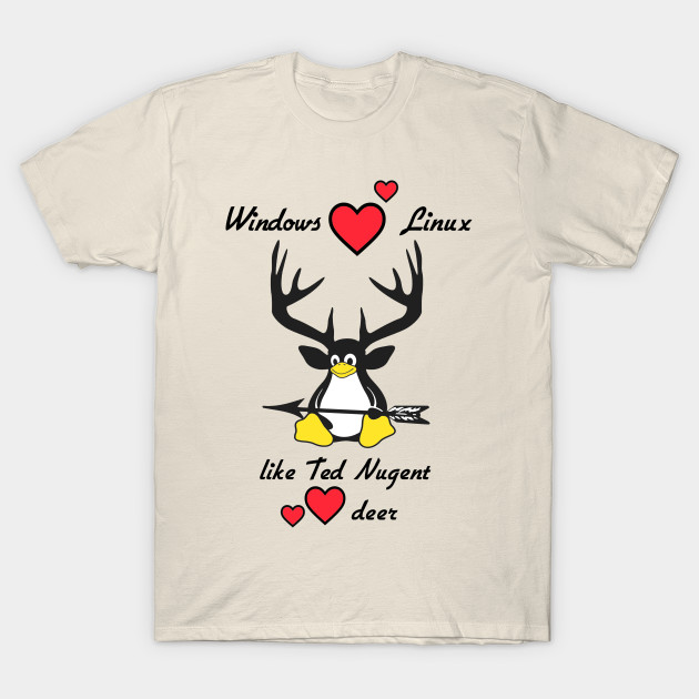 TeePublic - 'Windows loves Linux like Ted Nugent loves deer'