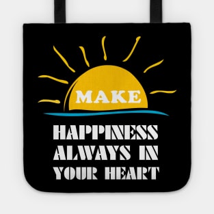 make happiness always in your heart Tote