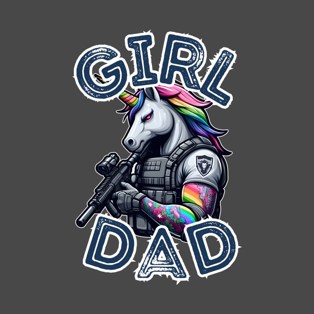 Girl Dad - Tactical Unicorn by WolfeTEES