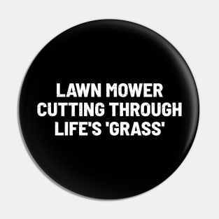 Lawn Mower Cutting Through Life's 'Grass' Pin