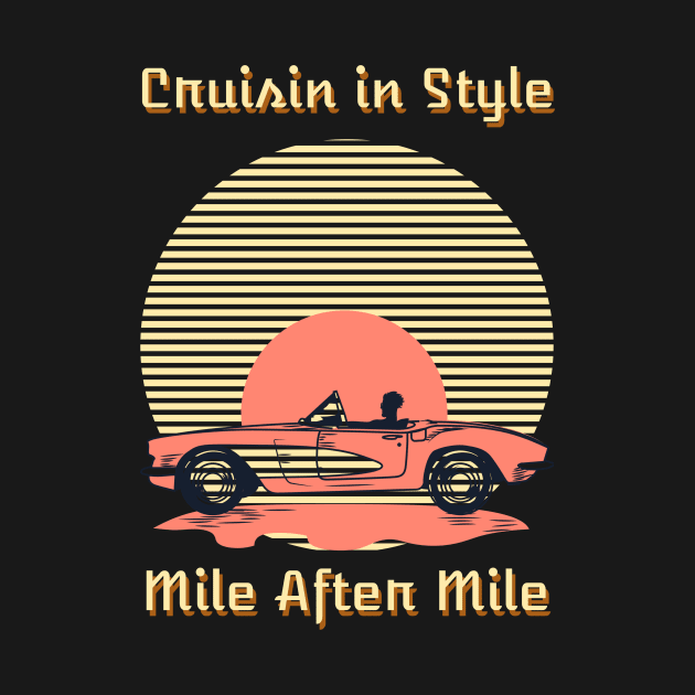 Cruisin in Style, Mile After Mile Car by Its Tee Time