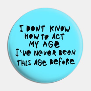 I Dont Know How To Act - Funny Humor Sarcasm Quote Pin