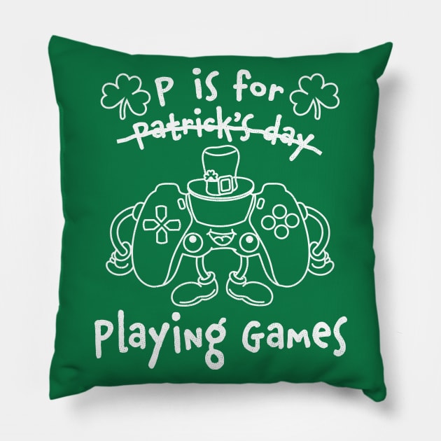 P Is For Playing Games St Patricks Day Funny Gamer Pillow by OrangeMonkeyArt