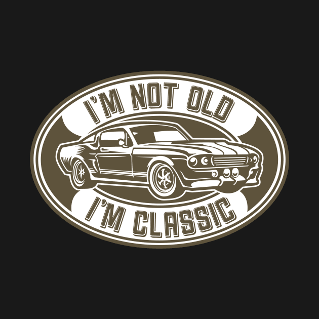 I'm Not Old I'm Classic by DesignByKev