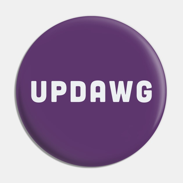 Updawg - Funny Novelty Joke Pin by sillyslogans