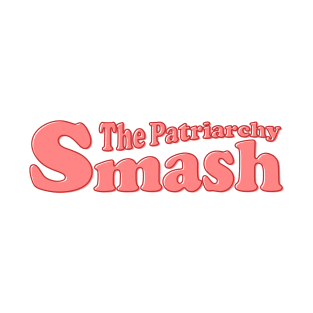 Smash The Patriarchy T-Shirt