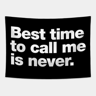 Best time to call me is never Tapestry