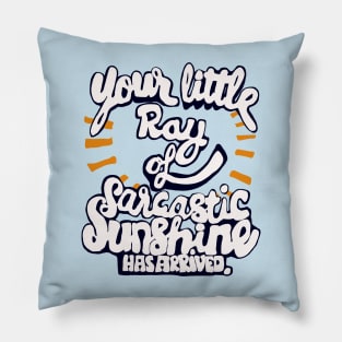 little ray of sarcastic sunshine Pillow