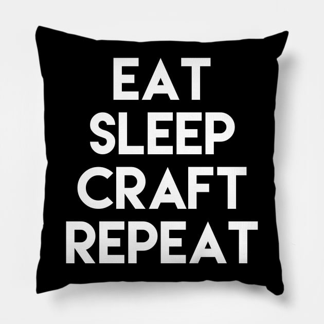 Eat Sleep Craft Repeat Crafting Enthusiast Design Pillow by teesbyfifi