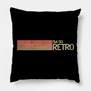 I'm So Retro Distress version Pillow