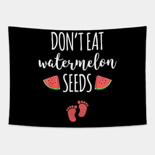 Dont Eat Watermelon Seeds T-Shirt With Funny Pregnancy Quote Tapestry