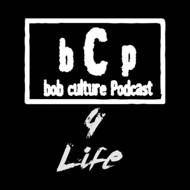 BCP 4 LIFE by The Bob Culture Podcast