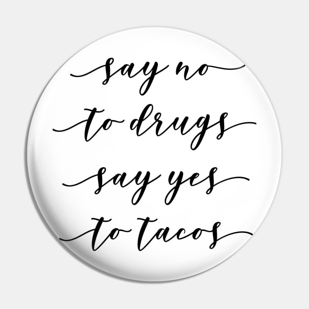 Say no to Drugs Say Yes to Tacos Pin by GMAT