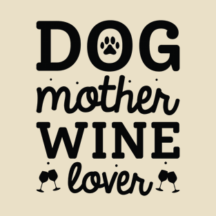 Dog Mother Wine Lover T-Shirt