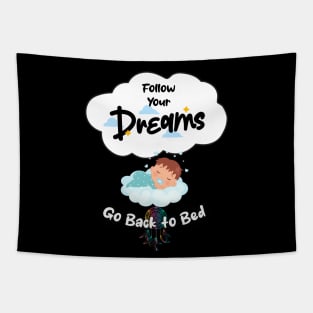 Follow Your Dreams Go Back To Bed Tapestry