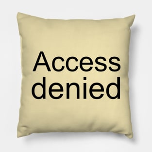 Access Denied Pillow