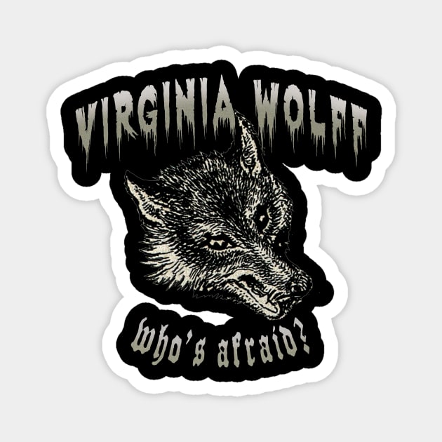 Who's Afraid of Virginia Wolff? Magnet by LuxLuxington