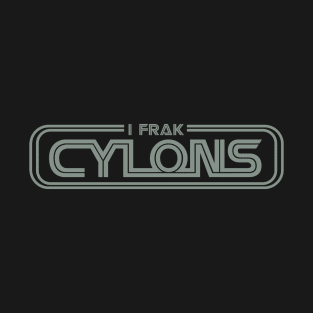 I frak cylons T-Shirt