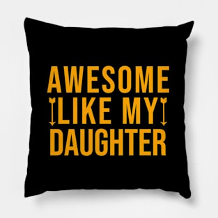 Awesome like my daughter Pillow