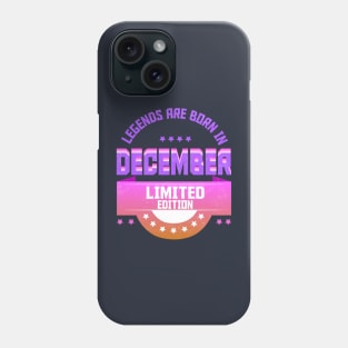 Legends are Born In December Phone Case