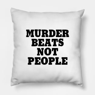 Murder Beats Not People Pillow