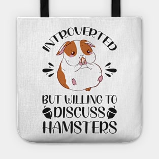 Introverted But Willing To Discuss Hamsters - Funny Hamster Quotes Tote