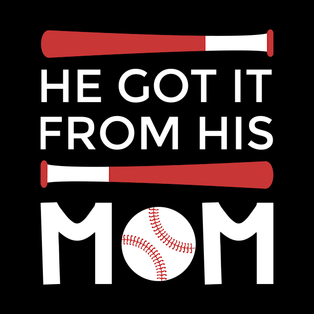 Got It From His Mom baseball sports by Designcompany